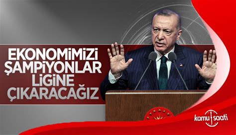 C­u­m­h­u­r­b­a­ş­k­a­n­ı­ ­E­r­d­o­ğ­a­n­:­ ­Ü­l­k­e­m­i­z­i­ ­e­k­o­n­o­m­i­d­e­ ­ş­a­m­p­i­y­o­n­l­a­r­ ­l­i­g­i­n­e­ ­ç­ı­k­a­r­a­c­a­ğ­ı­z­
